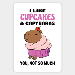 I Like Cupcakes and Capybaras you not so much Magnet